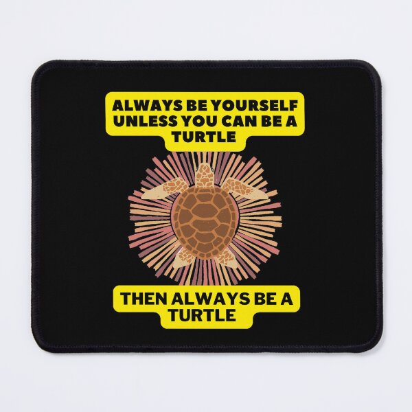 Item preview, Always Be Yourself Unless You Can Be A Turtle Then Always Be A Turtle - Funny Animal Turtle Lover designed and sold by Zyphrost ★★★★★ (✔).