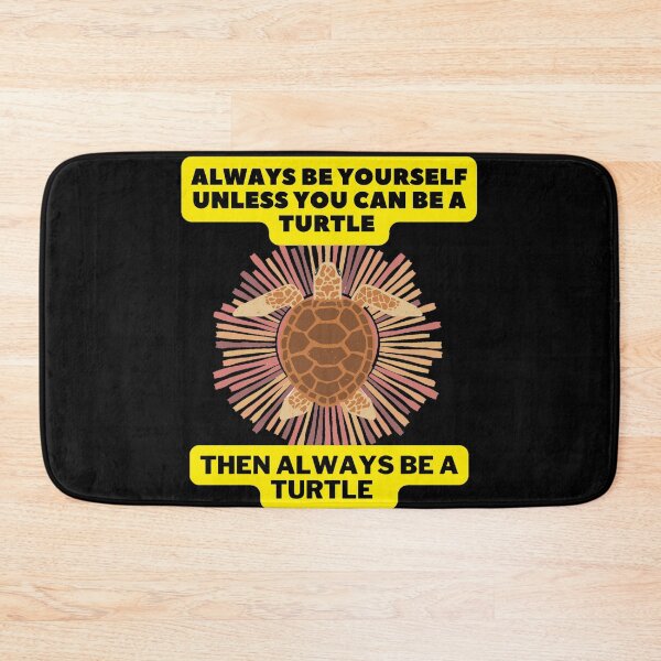 Item preview, Always Be Yourself Unless You Can Be A Turtle Then Always Be A Turtle - Funny Animal Turtle Lover designed and sold by Zyphrost ★★★★★ (✔).
