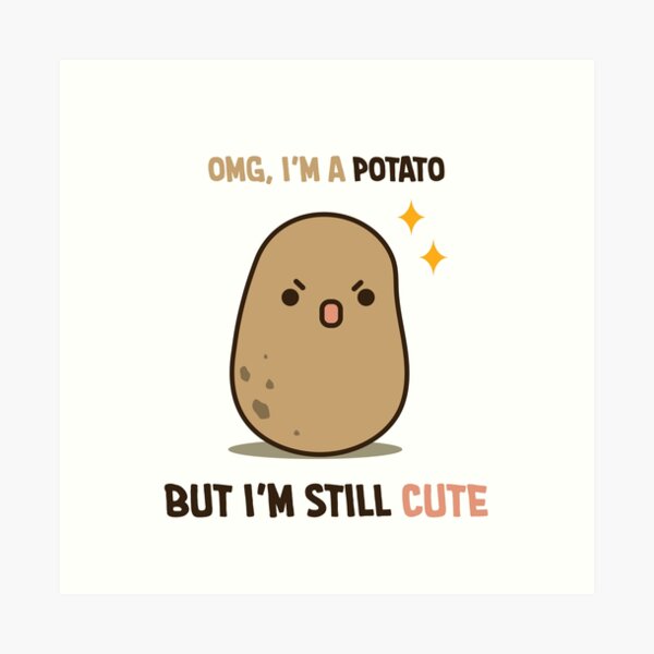 Cute Potato Is Cute Art Print By Clgtart Redbubble