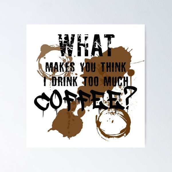 Item preview, drinks too much coffee designed and sold by bluehair.