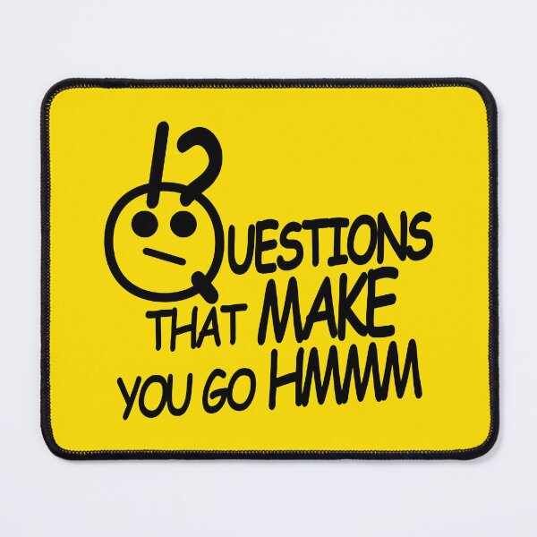 Item preview, Questions that make you go hmmm, things that make you quotes sayings meme designed and sold by StudioKokor.