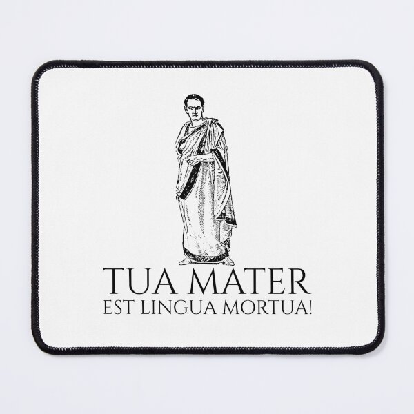 Item preview, Classical Latin - Tua Mater Est Lingua Mortua - Your Mother Is A Dead Language - Ancient Rome designed and sold by Styrman.