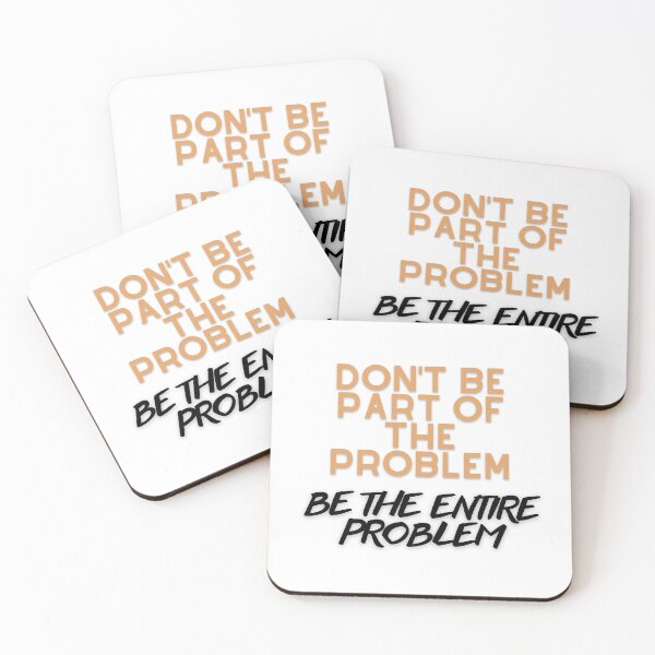 Item preview, DON'T BE PART OF THE PROBLEM BE THE ENTIRE PROBLEM FUNNY SAYING designed and sold by maaitbahajjoub.