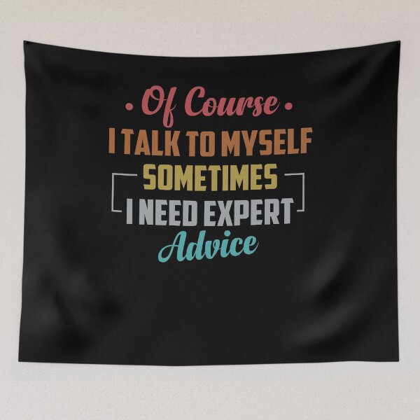 Item preview, Of Course I Talk To Myself Sometimes I Need Expert Advice / Funny Sarcastic Gift Idea Colored Vintage / Gift for Christmas designed and sold by Chamssou.