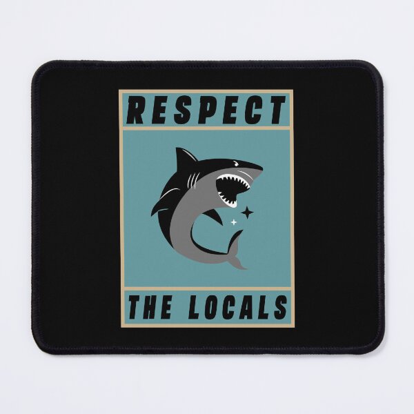 Item preview, Respect The Locals Shark, Shark Gifts for Shark Lovers, Cute Shark Gifts designed and sold by Stixdesigns.