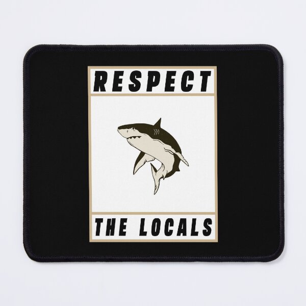 Item preview, Respect The Locals Shark, Shark Gifts for Shark Lovers, Cute Shark Gifts designed and sold by Stixdesigns.
