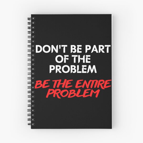 Item preview, Don't Be Part of the Problem Be the Entire Problem Funny Saying designed and sold by maaitbahajjoub.