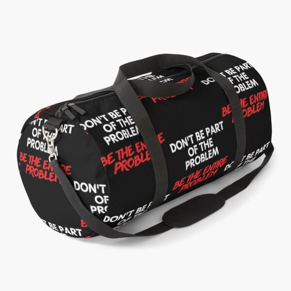 Item preview, Don't Be Part of the Problem Be the Entire Problem Funny Saying designed and sold by maaitbahajjoub.