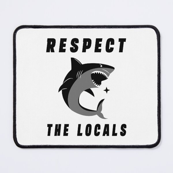 Item preview, Respect The Locals Shark, Shark Gifts for Shark Lovers, Cute Shark Gifts designed and sold by Stixdesigns.