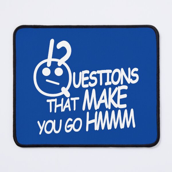 Item preview, Copy of Questions that make you go hmmm, things that make you quotes sayings meme-white designed and sold by StudioKokor.
