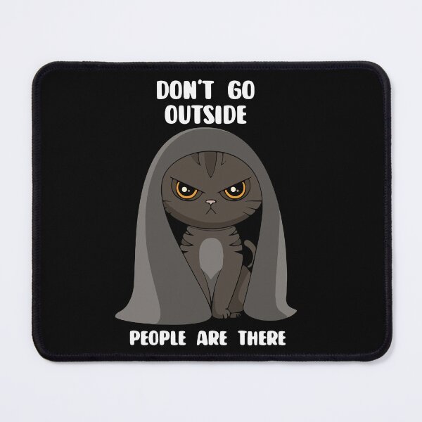 Item preview, Introvert Cat - Don't Go Outside There Are People There designed and sold by MazeMaterials.