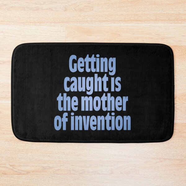 Item preview, Getting caught is the mother of invention v.1 designed and sold by x1brett.