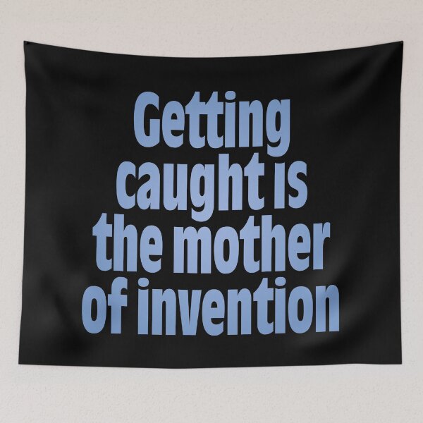 Item preview, Getting caught is the mother of invention v.1 designed and sold by x1brett.