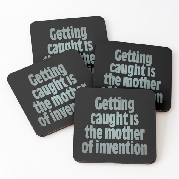 Item preview, Getting caught is the mother of invention v.6 designed and sold by x1brett.