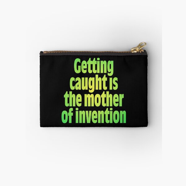 Item preview, Getting caught is the mother of invention v.7 designed and sold by x1brett.