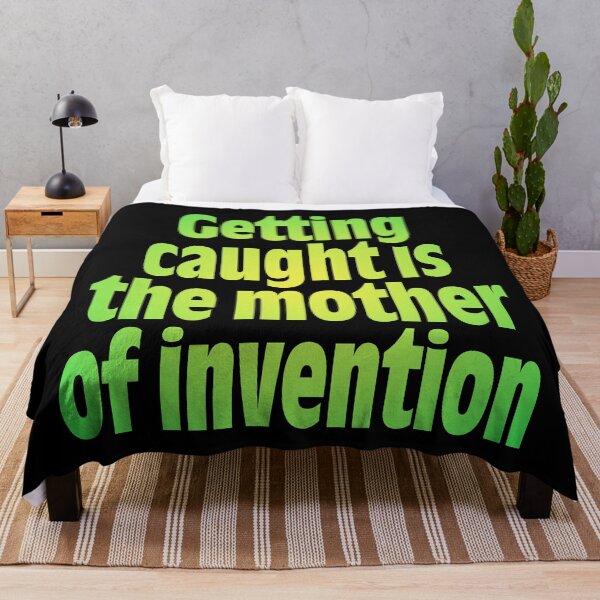 Item preview, Getting caught is the mother of invention v.7 designed and sold by x1brett.