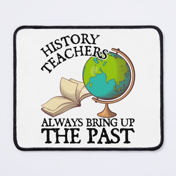 Item preview, History Teachers Always Bringing Up The Past designed and sold by historeetees1.