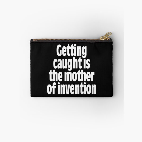 Item preview, Getting caught is the mother of invention v.9 designed and sold by x1brett.