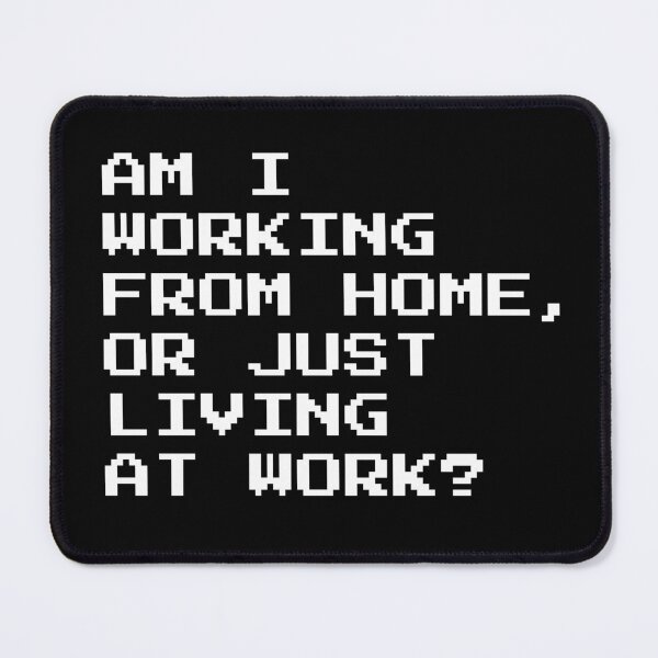 Item preview, Am I Working From Home Or Just Living At Work Funny Gift designed and sold by JackCurtis1991.