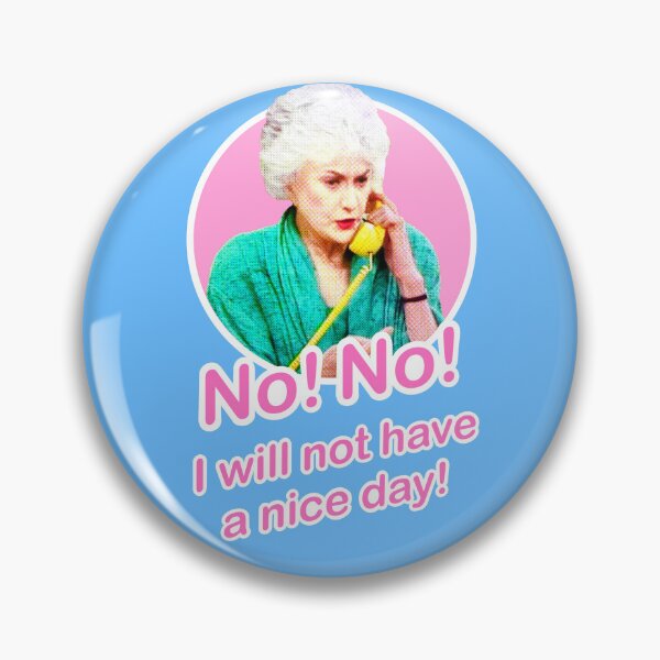 Item preview, Golden Girls Dorothy Zbornak Bea Arthur I will not have a nice day quote designed and sold by VeryEnglishGent.