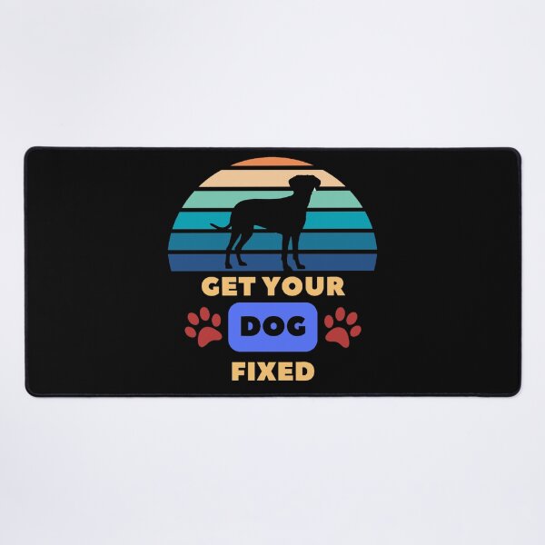 Item preview, Get Your Dog Fixed - Dog Day Pet lover Dog Lover Dog Owner designed and sold by Zyphrost ★★★★★ (✔).