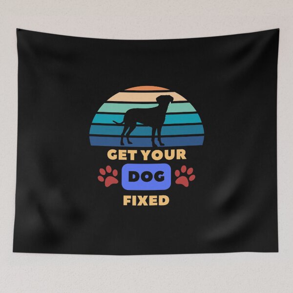 Item preview, Get Your Dog Fixed - Dog Day Pet lover Dog Lover Dog Owner designed and sold by Zyphrost ★★★★★ (✔).