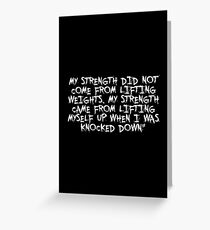 My strength did not... Gym Motivational Quote Greeting Card