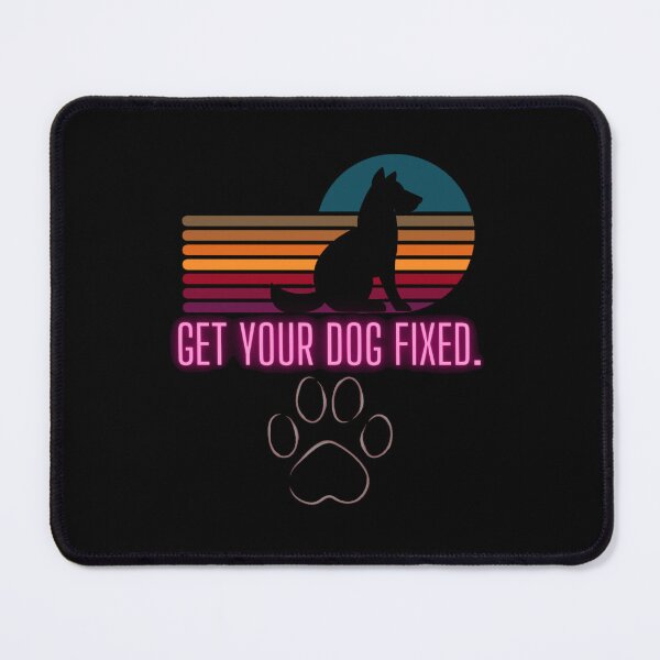 Item preview, Get Your Dog Fixed - Dog Day Pet lover Dog Lover Dog Owner designed and sold by Zyphrost ★★★★★ (✔).