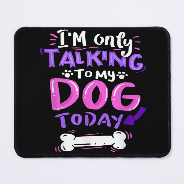 Item preview, I'm Only Talking To My Dog Today T-Shirt - Dog Lover Gift designed and sold by Larcossee ⭐⭐⭐⭐⭐.