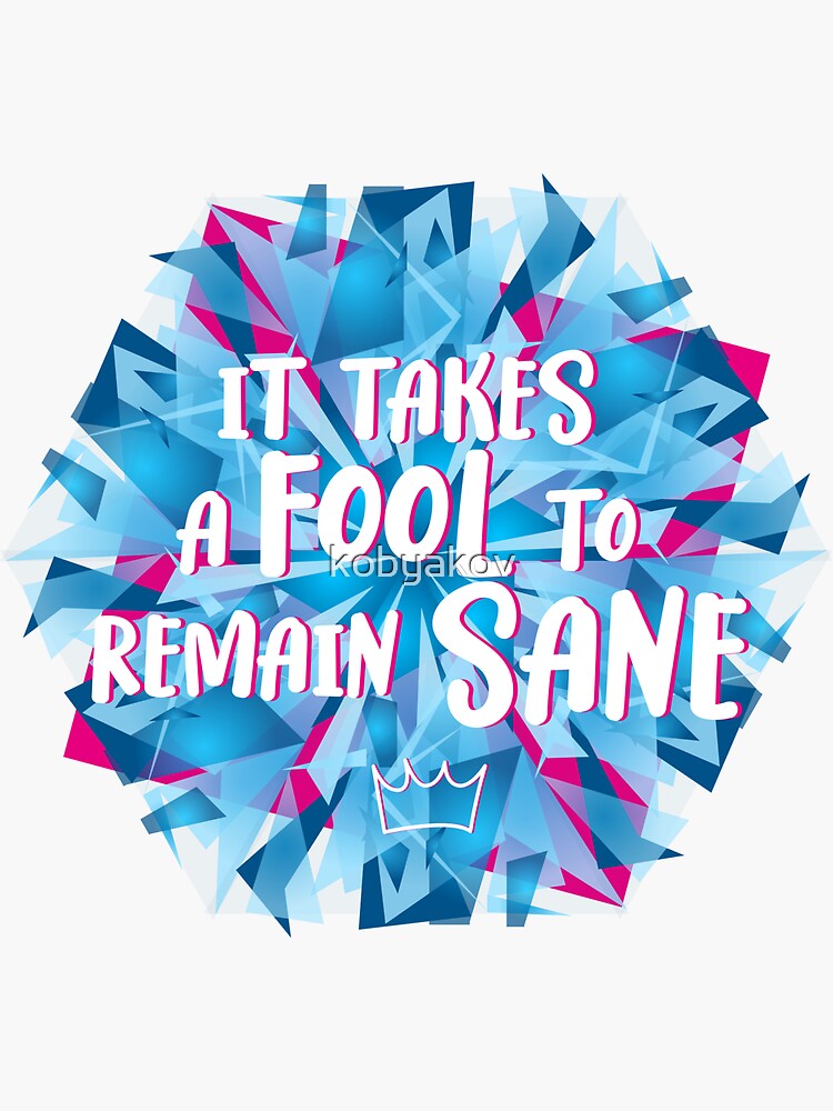 "It takes a fool to remain sane bluepink" Sticker for Sale by