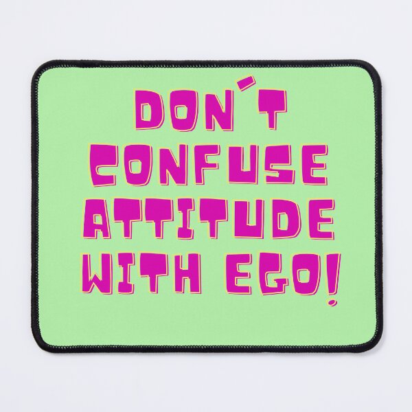 Item preview, DON'T CONFUSE ATTITUDE WITH EGO- ATTITUDE, EGO,  designed and sold by FLIRTAASAN.