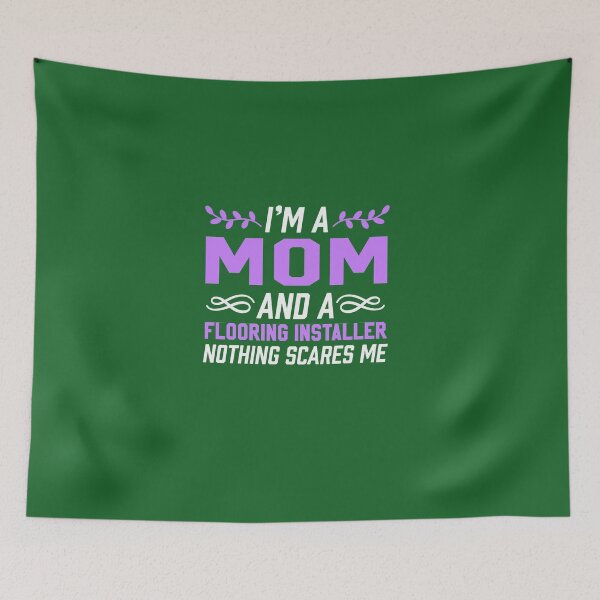 Item preview, I'm A Mom & Flooring Installer Nothing Scares Me  designed and sold by AlwaysAwesome.