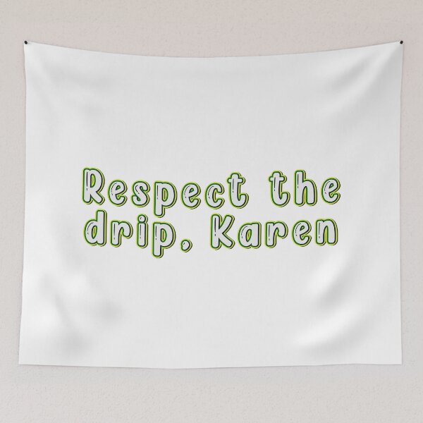 Item preview, Respect the drip karen designed and sold by Stixdesigns.