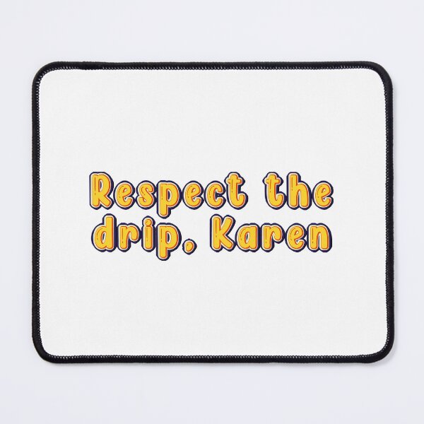 Item preview, Respect the drip karen designed and sold by Stixdesigns.