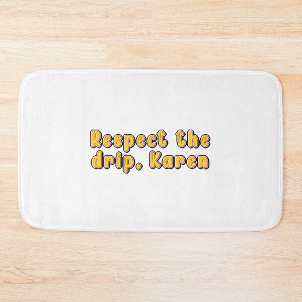 Item preview, Respect the drip karen designed and sold by Stixdesigns.