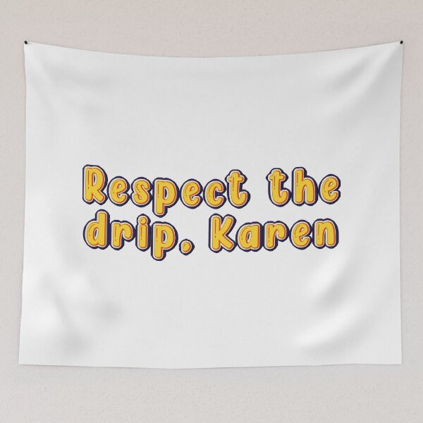 Item preview, Respect the drip karen designed and sold by Stixdesigns.
