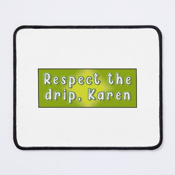 Item preview, Respect the drip karen designed and sold by Stixdesigns.