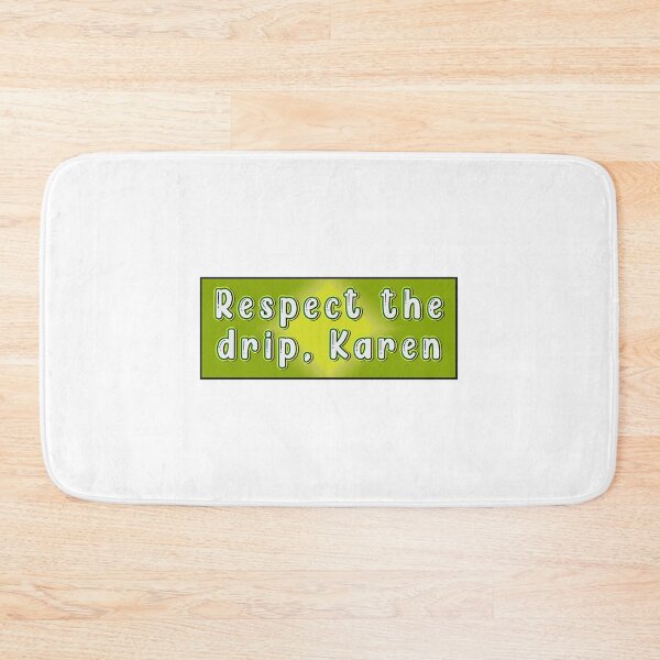 Item preview, Respect the drip karen designed and sold by Stixdesigns.