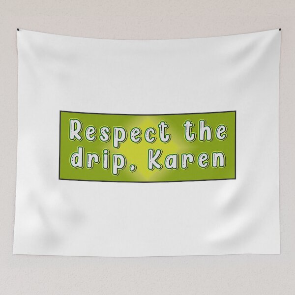 Item preview, Respect the drip karen designed and sold by Stixdesigns.