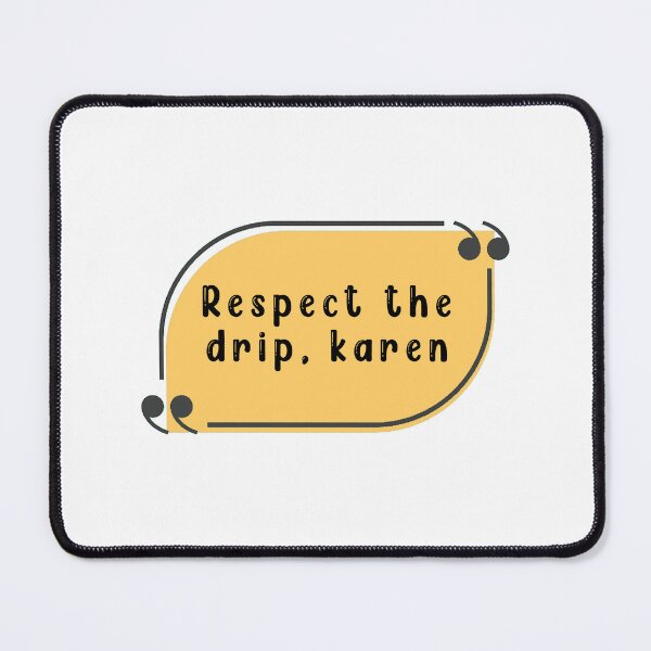Item preview, Respect the drip karen designed and sold by Stixdesigns.