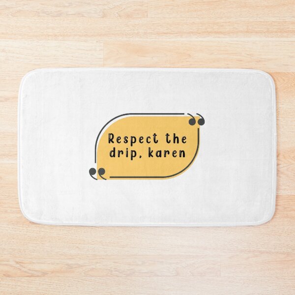 Item preview, Respect the drip karen designed and sold by Stixdesigns.