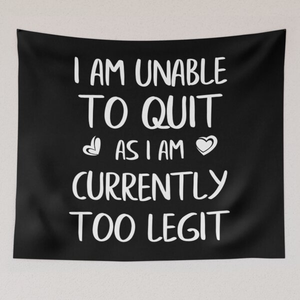 Item preview, Womens I'm Unable To Quit As I Am Currently Too Legit Funny Quote designed and sold by clotumereroof.