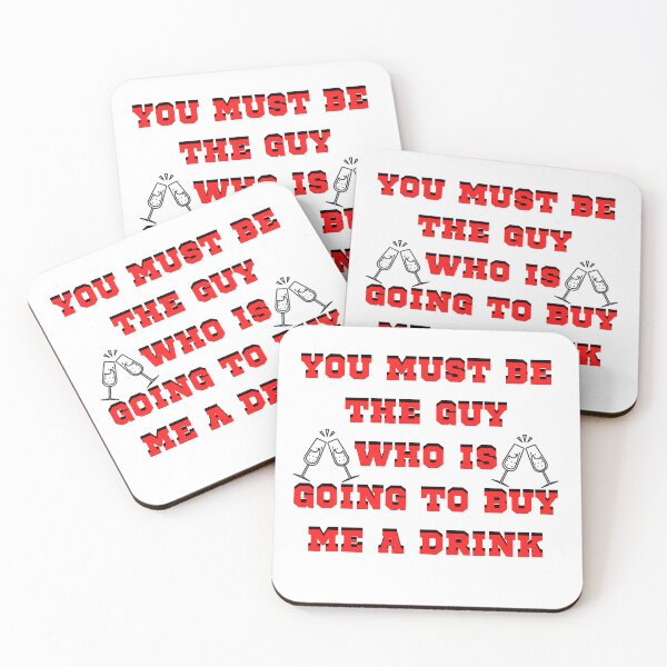 Item preview, YOU MUST BE THE GUY WHO IS GOING TO BUY ME A DRINK: pickuplines : pickup lines for boys designed and sold by FLIRTAASAN.