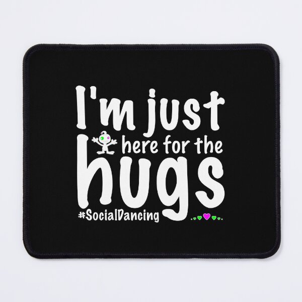 Item preview, I'm just here for the hugs #socialdancing cute alien dance slogan designed and sold by NaughtyGoose.