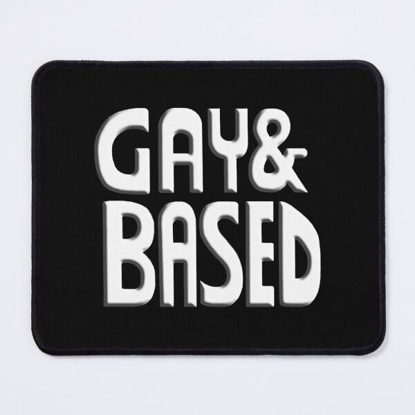 Item preview, Gay & Based designed and sold by Soaked-N-Bleach.