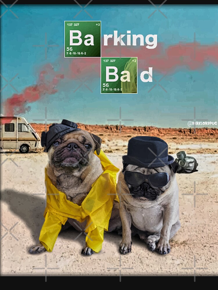 Barking Bad by darklordpug