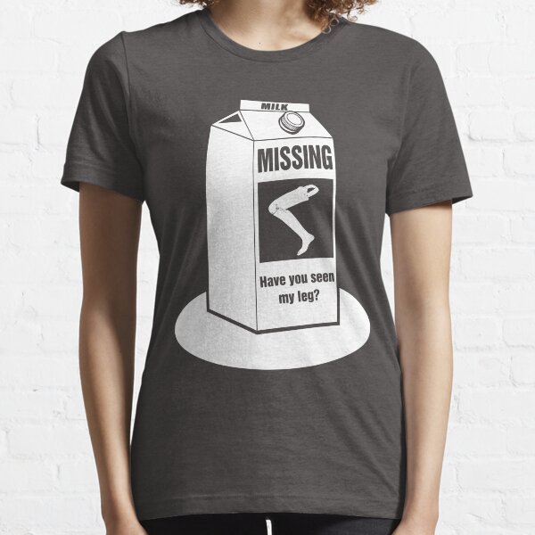 Missing: Have You Seen My Leg Prosthetic Leg? Funny T-Shirt for Amputees  Essential T-Shirt