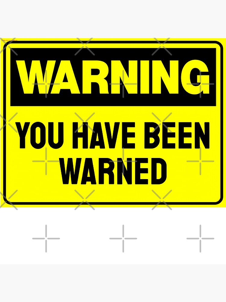 Discover Warning You Have Been Warned Premium Matte Vertical Poster