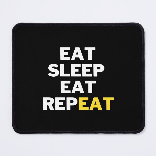 Item preview, Eat,Sleep,Eat,Repeat.  designed and sold by Yourchoice0.