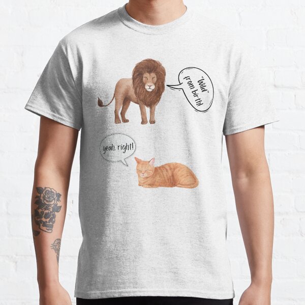 Wild from Birth / Sarcastic Lion and Cat Classic T-Shirt